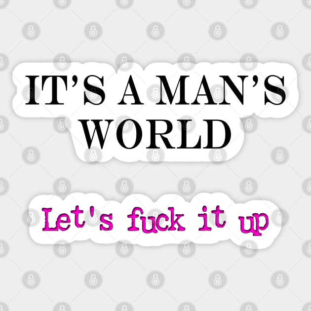 It's a Man's World Sticker by RandomGoodness